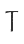 T