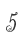 5