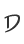 D