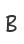 B
