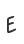 E