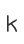 k