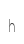 h