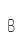 B