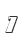 7