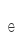 e