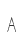A