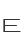 E