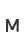 M