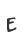E