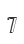 7