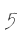 5