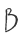 B