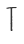T