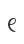 e