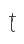 t