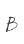 B