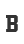 B