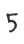 5