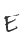 E